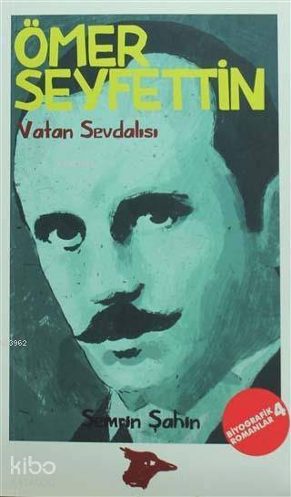 Ömer Seyfettin: Vatan Sevdalısı