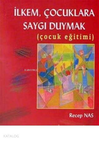 İlkem, Çocuklara Saygı Duymak (Çocuk Eğitimi)