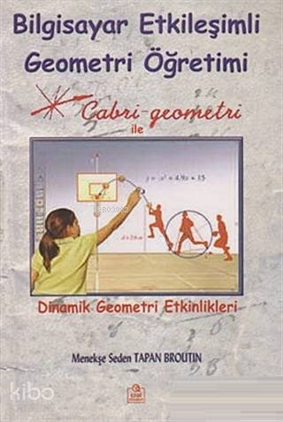 Bilgisayar Etkileşimli Geometri Öğretimi Dinamik Geometri Etkinlikleri