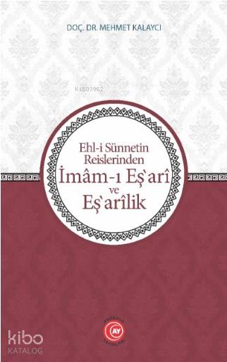 Ehl-i Sünnetin Reislerinden İmam-ı Eş'ari ve Eş'arilik