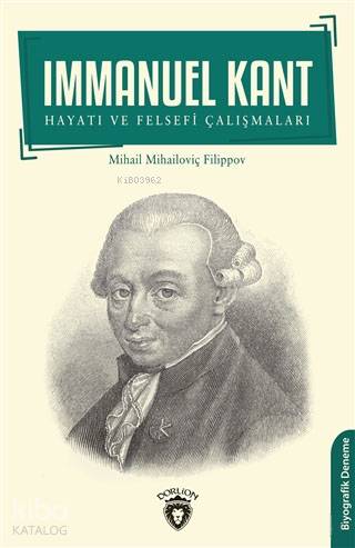 Immanuel Kant; Hayatı ve Felsefi Çalışmaları