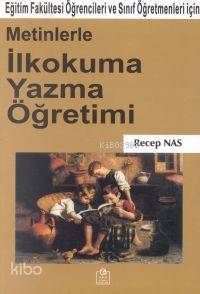 Metinlerle İlkokuma Yazma Öğretimi-Recep Nas