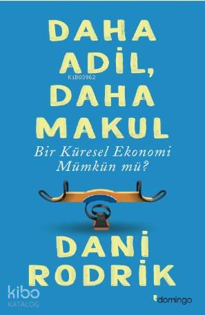 Daha Adil, Daha Makul Bir Küresel Ekonomi Mümkün mü ?