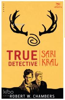 true Detective - Sarı Kral