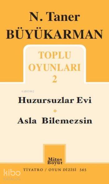 Tiyatro Oyunları 2; Huzursuzlar Evi Asla Bilemezsin