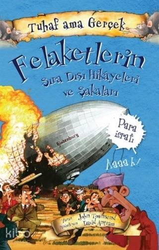 Tuhaf Ama Gerçekfelaketlerin Sıra Dışı Hikayeleri Ve Şakaları - John Townsend