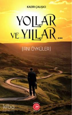 Yollar Ve Yıllar - Kadir Çalışıcı