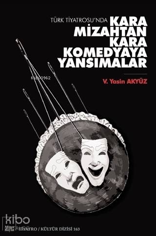 Türk Tiyatrosu’nda Kara Mizahtan Kara Komedyaya Yansımalar - V. Yasin Akyüz