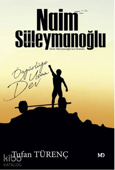 Özgürlüğe Uçan Dev Naim Süleymanoğlu