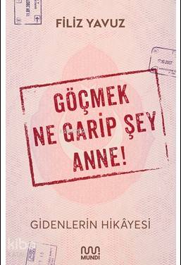 Göçmek Ne Garip Şey Anne!