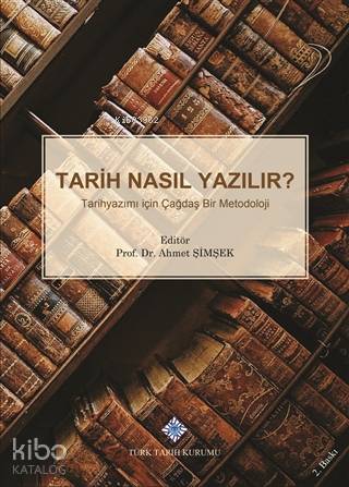 Tarih Nasıl Yazılır? Tarih Yazımı İçin Çağdaş Bir Metodoloji