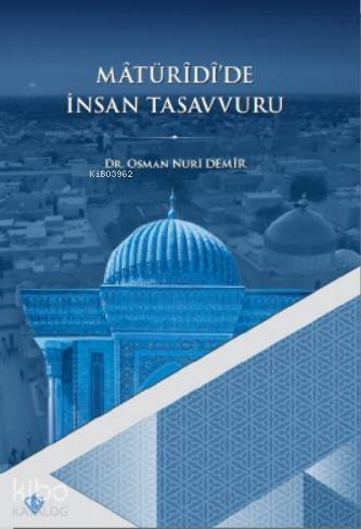 Matüridi'de İnsan Tasavvuru - Osman Nuri Demir
