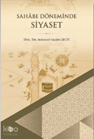Sahabe Döneminde Siyaset - Mehmet Salih Gecit