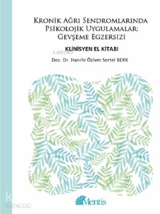 Kronik Ağrı Sendromlarında Psikolojik Uygulamalar Gevşeme Egzersizi - Hanife Özlem Sertel Berk