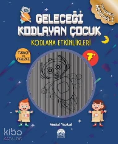 Geleceği Kodlayan Çocuk – Kodlama Etkinlikeri 7 Yaş - Vedat Yozkat