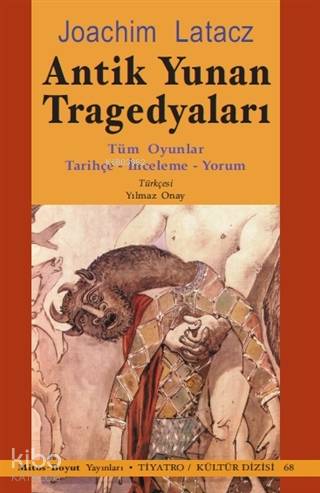 Antik Yunan Tragedyaları; Tüm Oyunlar - Tarihçe - İnceleme - Yorum