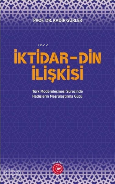 İktidar Din İlişkisi - Kadir Gürler