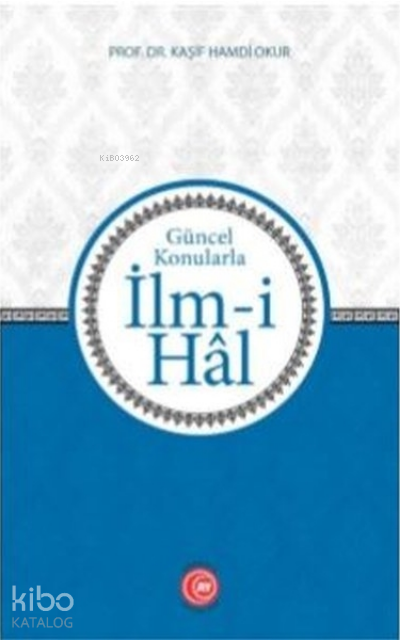 Güncel Konularla İlmİ Hal - Kaşif Hamdi Okur