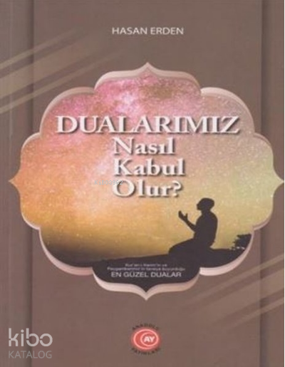 Dualarımız Nasıl Kabul Olur - Hasan Erden