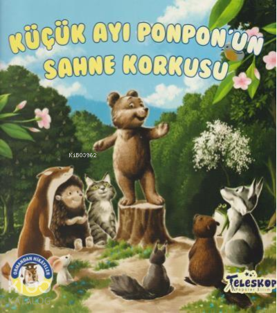 Küçük Ayı Ponpon'un Sahne Korkusu - Ormandan Hikayeler