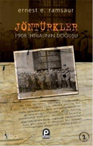 Jöntürkler; 1908 İhtilalinin Doğuşu
