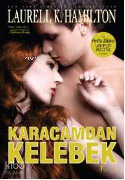 Karacamdan Kelebek; Bir Anita Blake Vampir Avcısı Romanı