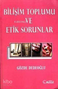 Bilişim Toplumu ve Etik Sorunlar