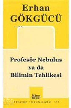 Profesör Nebulus Ya Da Bilimin Tehlikesi-Erhan Gökgücü