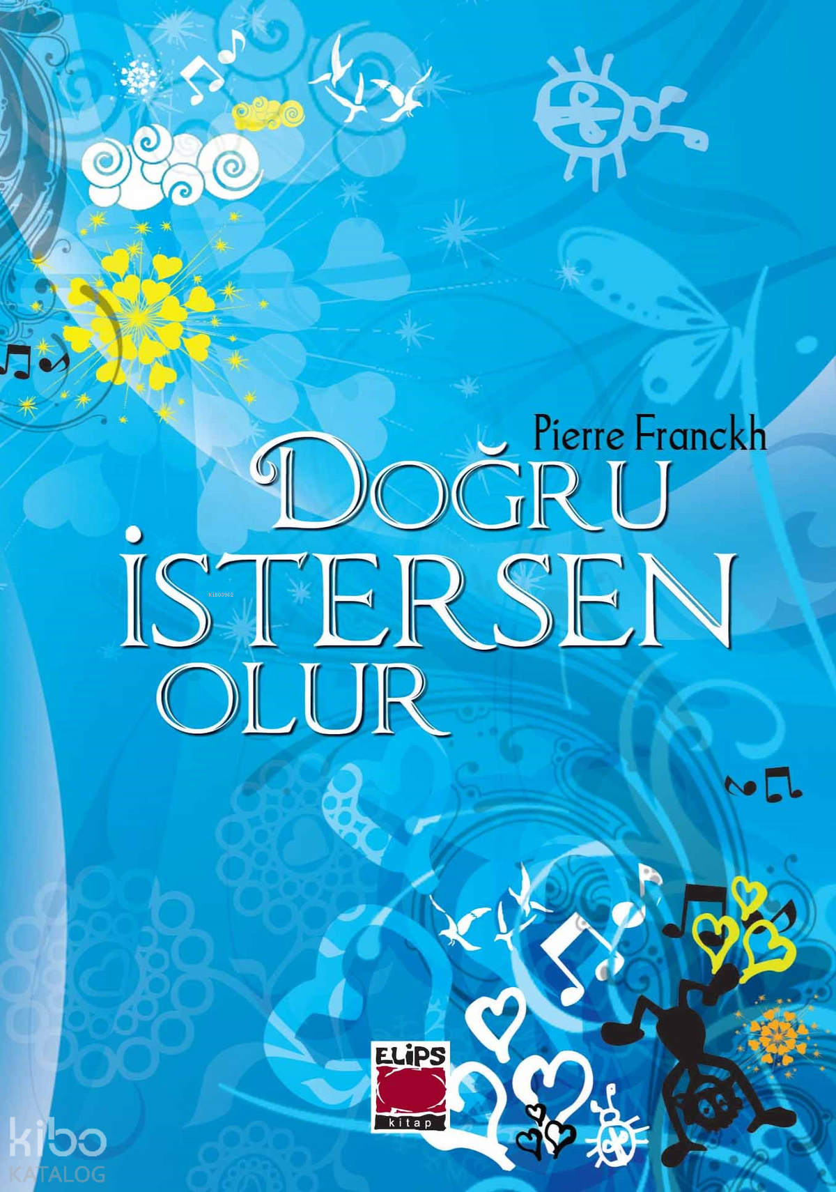 Elips Kitap Doğru İstersen Olur – Pierre Franckh Kişisel Gelişim Kitabı, Ciltsiz 208 Sayfa, Hayatınızı Değiştirecek Pratik İpuçları