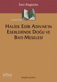 Halide Edib Adıvar´ın Eserlerinde Doğu ve Batı Meselesi