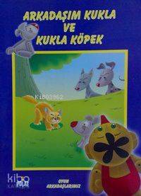Arkadaşım Kukla ve Köpek; Oyun Arkadaşlarımız