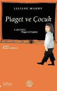 Piaget Ve Çocuk-Liliane Maury