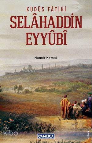 Kudüs Fatihi Selahaddin Eyyubi