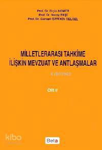 Milletlerarası Tahkime İlişkin Mevzuat ve Antlaşmalar (2. Cilt)