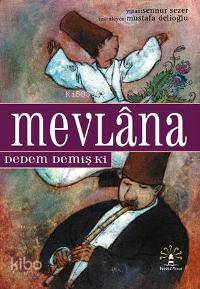 Mevlâna; Dedem Demiş Ki