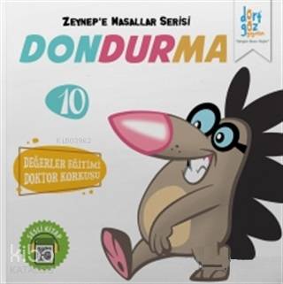 Dondurma - Zeynep'e Masallar Serisi 10; Değerler Eğitimi Doktor Korkusu