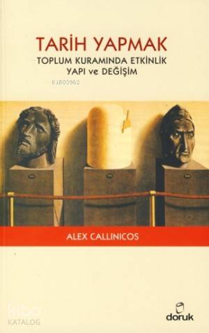Tarih Yapmak; Toplum Kuramında Etkinlik Yapı ve Değişim