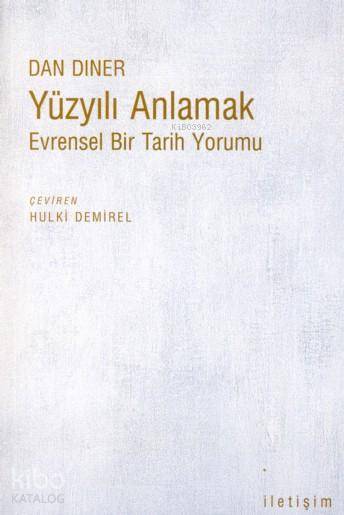 Yüzyılı Anlamak; Evrensel Bir Tarih Yorumu