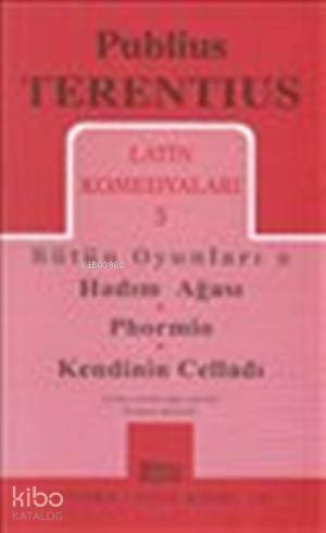 Latin Komedyaları 3; Hadım Ağası - Phormio - Kendinin Celladı