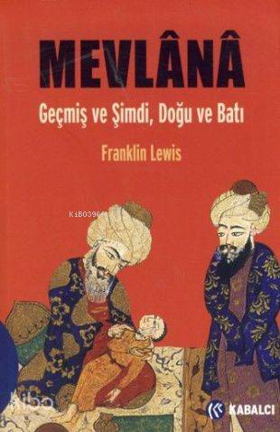 Mevlana - Geçmiş ve Şimdi, Doğu ve Batı