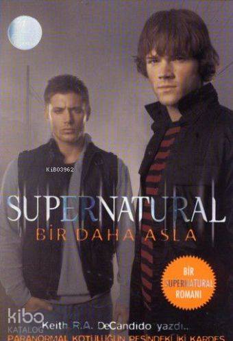 Supernatural: Bir Daha Asla - Keith R. A. DeCandido
