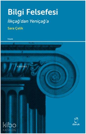 Bilgi Felsefesi; İlkçağ'dan Yeniçağ'a