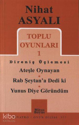 Toplu Oyunları 1 Direniş Üçlemesi; Ateşle Oynayan - Rab Şeytan'a Dedi ki - Yunus Diye Göründüm