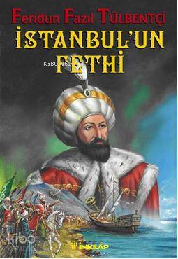 1453 İstanbul’un Fethi - Feridun Fazıl Tülbentçi