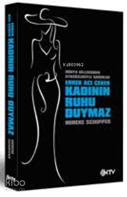 Erkek Acı Çeker Kadının Ruhu Duymaz