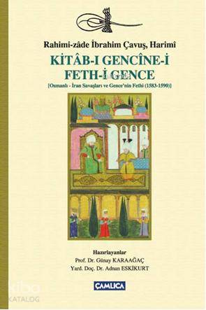 Kitab-ı Gencine-i Feth-i Gence; Osmanlı-İran Savaşları ve Gencenin Fethi (1583-1590)