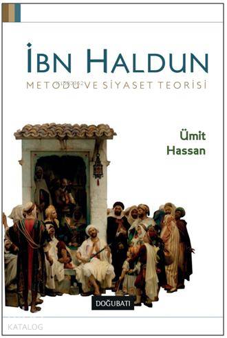 İbn Haldun; Metodu ve Siyaset Teorisi