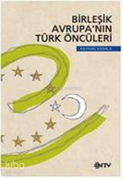 Birleşik Avrupa’nın Türk Öncüleri