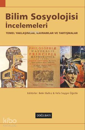 Bilim Sosyolojisi İncelemeleri; Temel Yaklaşımlar, Kavramlar ve Tartışmalar