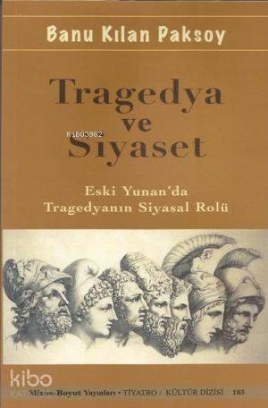 Tragedya Ve Siyaset-Banu Kılan Paksoy